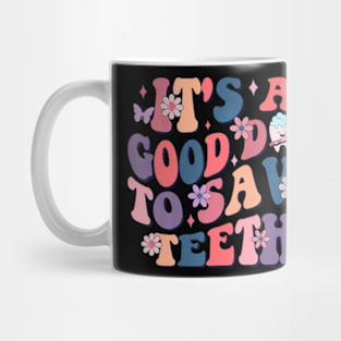 Its A Good Day To Save Teeth Dental Dentist Hygienist Mug